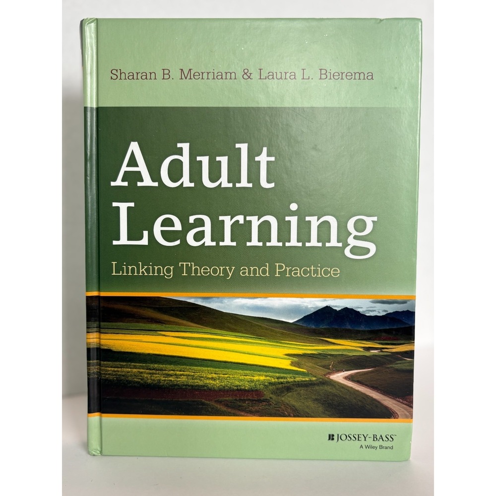 Adult Learning: Linking Theory & Practice by Laura Bierema & Sharan Merriam